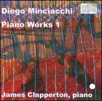 Diego Minciacchi: Piano Works 1 von James Clapperton