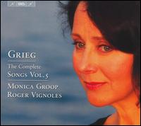 Grieg: The Complete Songs, Vol. 5 von Monica Groop
