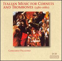 Italian Music for Cornets and Trombones (1580-1680) von Concerto Palatino