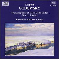 Leopold Godowsky: Transcriptions of Bach Cello Suites Nos. 2, 3, 5 von Konstantin Scherbakov