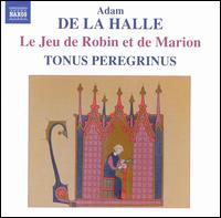 Adam de la Halle: Le Jeu de Robin et de Marion von Tonus Peregrinus