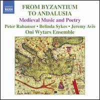From Byzantium to Andalusia: Medieval Music and Poetry von Ensemble Oni Wytars
