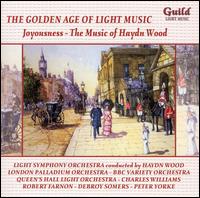 The Golden Age of Light Music: Joyousness - The Music of Haydn Wood von Haydn Wood