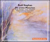 Rudi Stephan: Die ersten Menschen von Karl Anton Rickenbacher