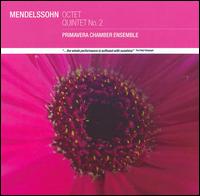 Mendelssohn: Octet; Quintet No. 2 von Primavera Chamber Ensemble