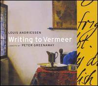 Louis Andriessen: Writing to Vermeer von Louis Andriessen