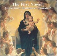 The First Nowell: Carols from Westminster Cathedral von Westminster Cathedral Choir