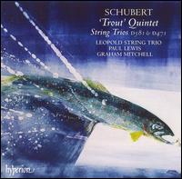 Schubert: 'Trout' Quintet; String Trios D 581 & D 471 von Leopold String Trio