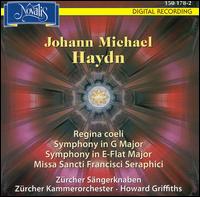 Johann Michael Haydn: Regina coeli; Symphony in G major; Symphony in E-Flat major; Missa Sancti Francisci Serphici von Zürcher Sängerknaben