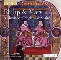 Philip & Mary: A Marriage of England & Spain von The Sixteen