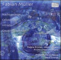 Fabian Müller: Nachtgesänge; Cellokonzert; Intrada; Gayatri-Rhapsodie von David Zinman