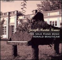Joseph Martin Kraus: The Solo Piano Music von Ronald Brautigam