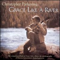 Grace Like a River von Christopher Parkening