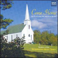 Come Home: Rediscovering Old American Hymns von Metropolitan Opera Chorus