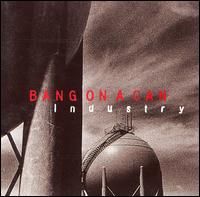 Industry von Bang On A Can