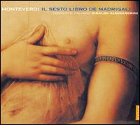 Monteverdi: Il Sesto Libro de Madrigali von Rinaldo Alessandrini