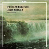 Wilhelm Middelschulte: Organ Works 3 von Jurgen Sonnentheil
