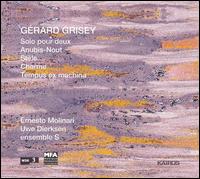 Gérard Grisey: Solo pour deux; Anubis-Nout; Stèle; Charme; Tempus ex machina von Ernesto Molinari