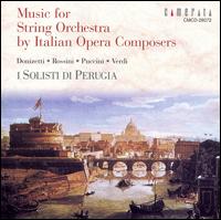 Music for String Orchestra by Italian Opera Composers von I Solisti di Perugia