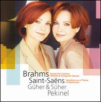 Brahms: Sonata for 2 Pianos; Waltzes & Hungarian Dances; Saint-Saëns: Variations on a Theme of Beethoven von Guher & Suher Pekinel