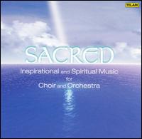 Sacred: Inspirational and Spiritual Music for Choir and Orchestra von Various Artists