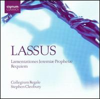 Lassus: Lamentationes Jeremiæ Prophetæ; Requiem von Collegium Regale