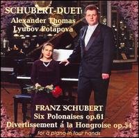 Schubert: 6 Polonaises op. 61; Divertissement á la Hongroise op. 54 von Schubert-Duet