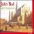 John Bull: Organ Music von Kevin Komisaruk