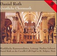 Daniel Roth: Geistliche Chormusik von Westfälische Kammersolisten