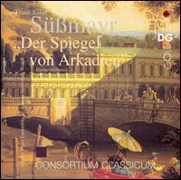Süßmayr: Der Spiegel von Arkadien von Consortium Classicum