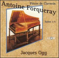 Antoine Forqueray: Pièces de Clavecin, Suites 1-5 von Jacques Ogg
