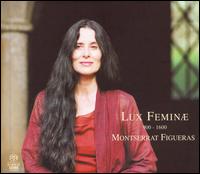 Lux Feminæ, 900-1600 [Hybrid SACD] von Montserrat Figueras