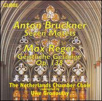 Bruckner: 7 Motets; Reger: Geistliche Gesänge Op. 138 von Uwe Gronostay