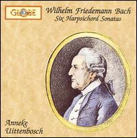 Wilhelm Friedemann Bach: Six Harpsichord Sonatas von Anneke Uittenbosch