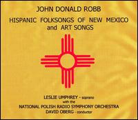 John Donald Robb: Hispanic Folksongs of New Mexico; Art Songs von Leslie Umphrey