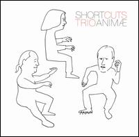 Short Cuts von Animae Trio
