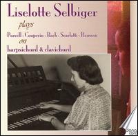 Liselotte Selbiger plays Purcell, Couperin, Bach, Scarlatti & Rameau von Liselotte Selbiger