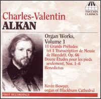 Charles-Valentin Alkan: Organ Works, Vol. 1 von Kevin Bowyer