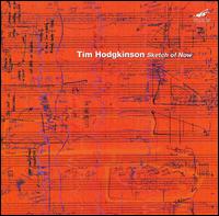Tim Hodgkinson: Sketch of Now von Tim Hodgkinson