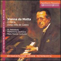 Vianna da Motta: À Pátria; Dona Inês de Castro von Mario Mateus