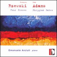 Rzewski: Four Pieces; Adams; Phrygian Gates von Emanuele Arciuli