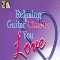 Relaxing & Guitar Classics You Love von Various Artists