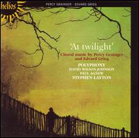 At Twilight: Choral Music by Percy Grainger and Edvard Grieg von Polyphony