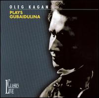 Oleg Kagan Plays Gubaidulina von Oleg Kagan