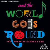 And the World Goes 'Round: The Songs of Kander & Ebb [Original Cast Recording] von Original Cast Recording