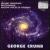 George Crumb: Gnomic Variations; Processional; Ancient Voices of Children von Fuat Kent