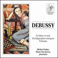 Debussy: En blanc et noir; Six Epigraphes Antiques; Préludes von Michel Oudar