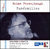Brian Ferneyhough: Funérailles von Arditti String Quartet
