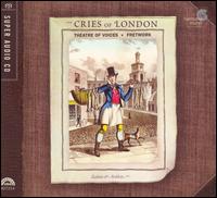 The Cries of London [Hybrid SACD] von Theatre of Voices