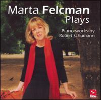 Marta Felcman Plays Piano Works by Robert Schumann von Marta Felcman